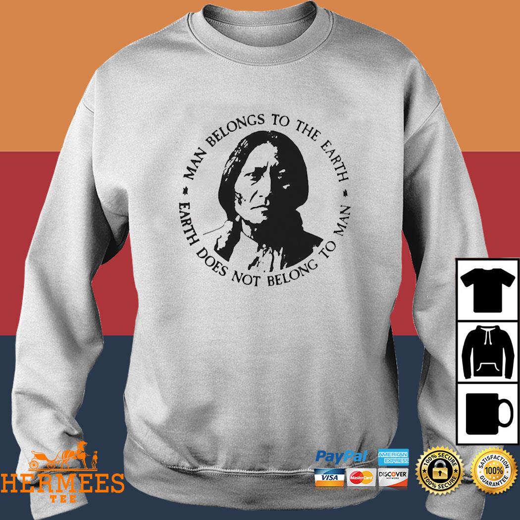 Native American T-shirt - Man Belongs to the Earth