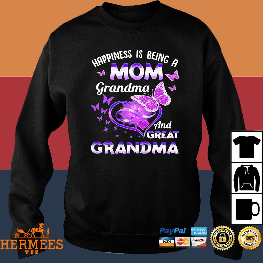 Official Happiness Being A Mom Grandma And Great Grandma shirt