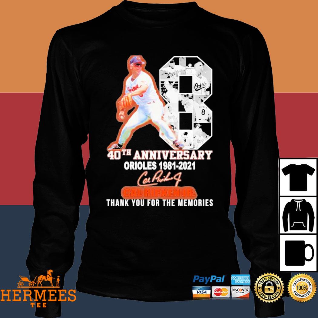 Cal Ripken Jr 40th anniversary Orioles 1981 2021 thank you for the memories  signature shirt, hoodie, sweater, long sleeve and tank top