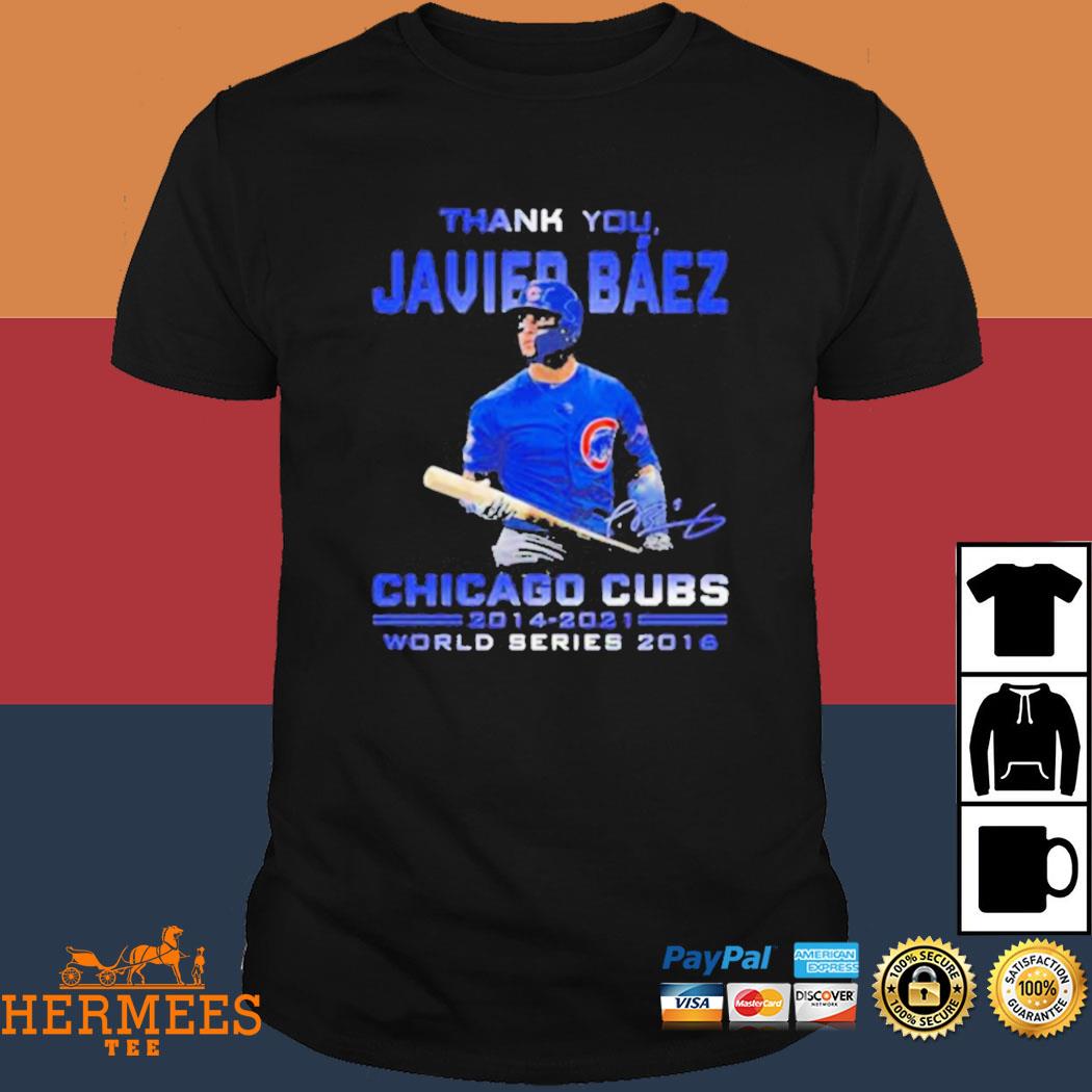 Thank You Javier Baez Chicago Cubs 2014 2021 World Series 2016 Shirt