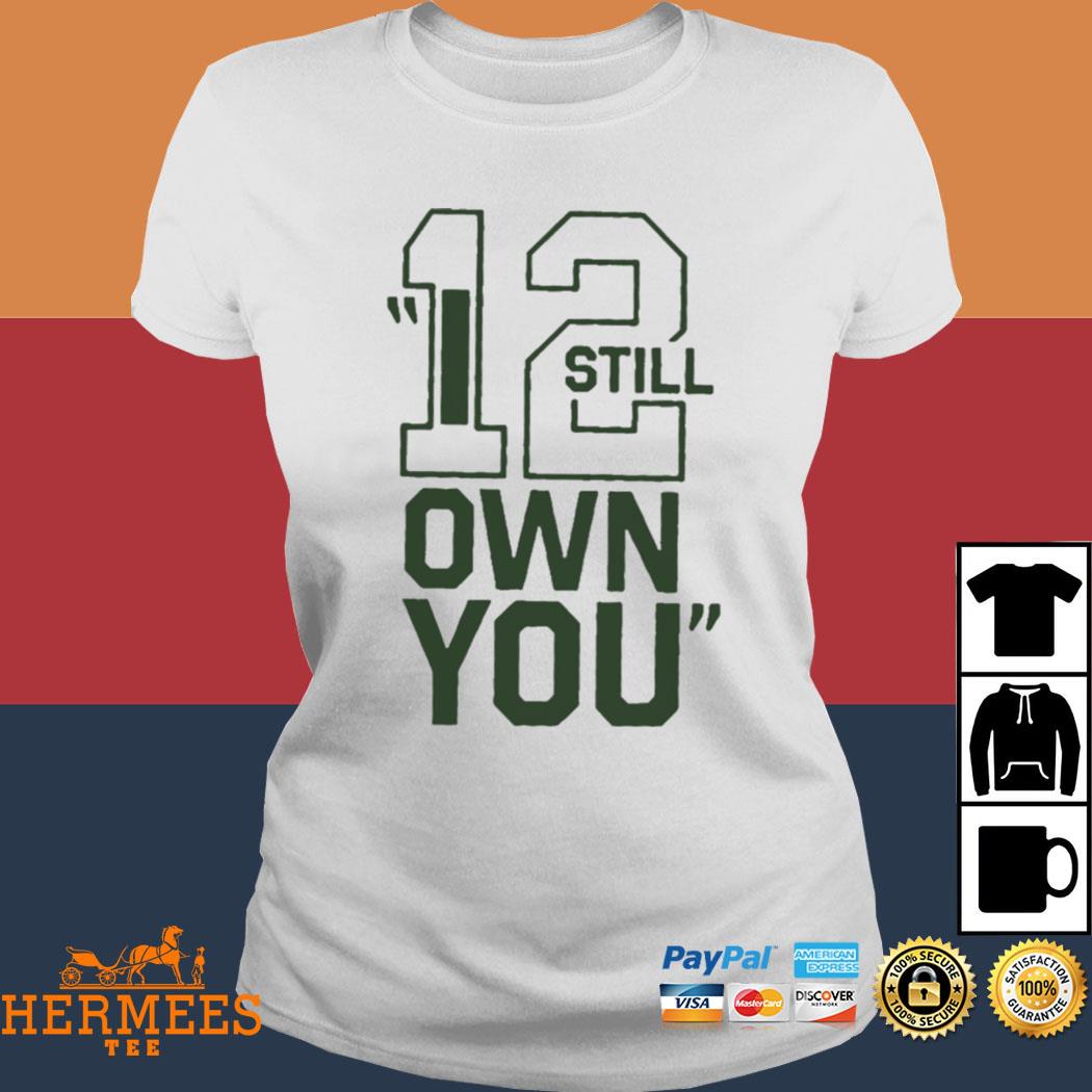 I Still Own You - Aaron Rodgers 12 - Aaron Rodgers - T-Shirt