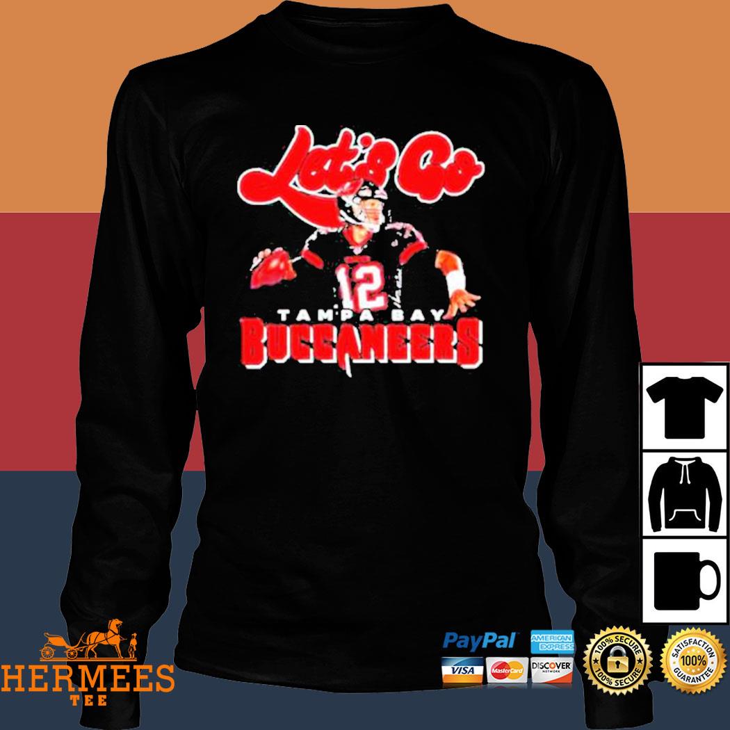 Tampa Bay Buccaneers Tom Brady let's go shirt, hoodie, sweater, longsleeve  and V-neck T-shirt