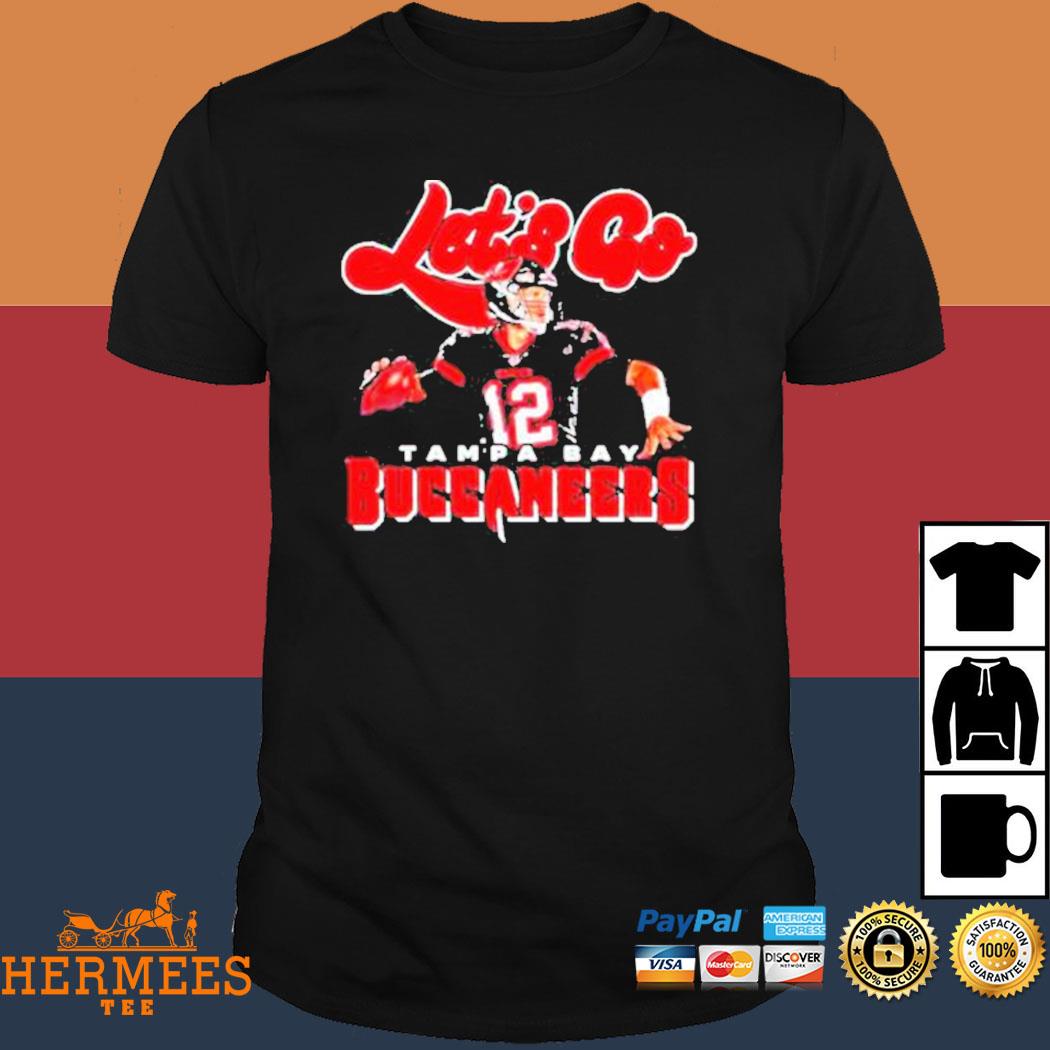 2022 Tom Brady Lets go Tampa Bay Buccaneers shirt, hoodie, tank top,  sweater and long sleeve t-shirt