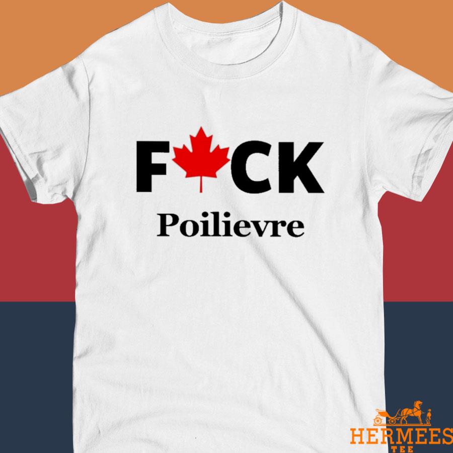 Official Fuck Poilievre Shirt