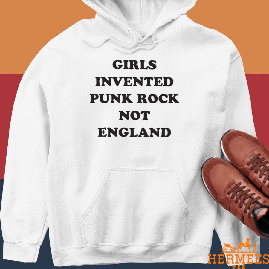 Official Girls Invented Punk Rock Not England Shirt Hoodie