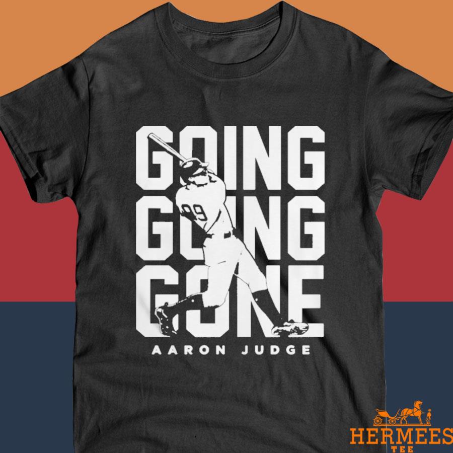 Official Going Going Gone Baseball Aaron Judge T-Shirt, hoodie