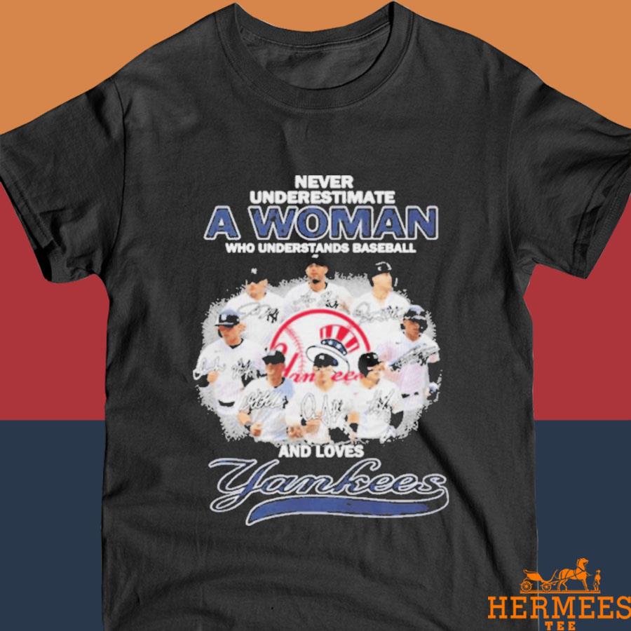 Official never Underestimate A Woman Who Understands Baseball And Loves  Yankees T Shirt, hoodie, sweater, long sleeve and tank top