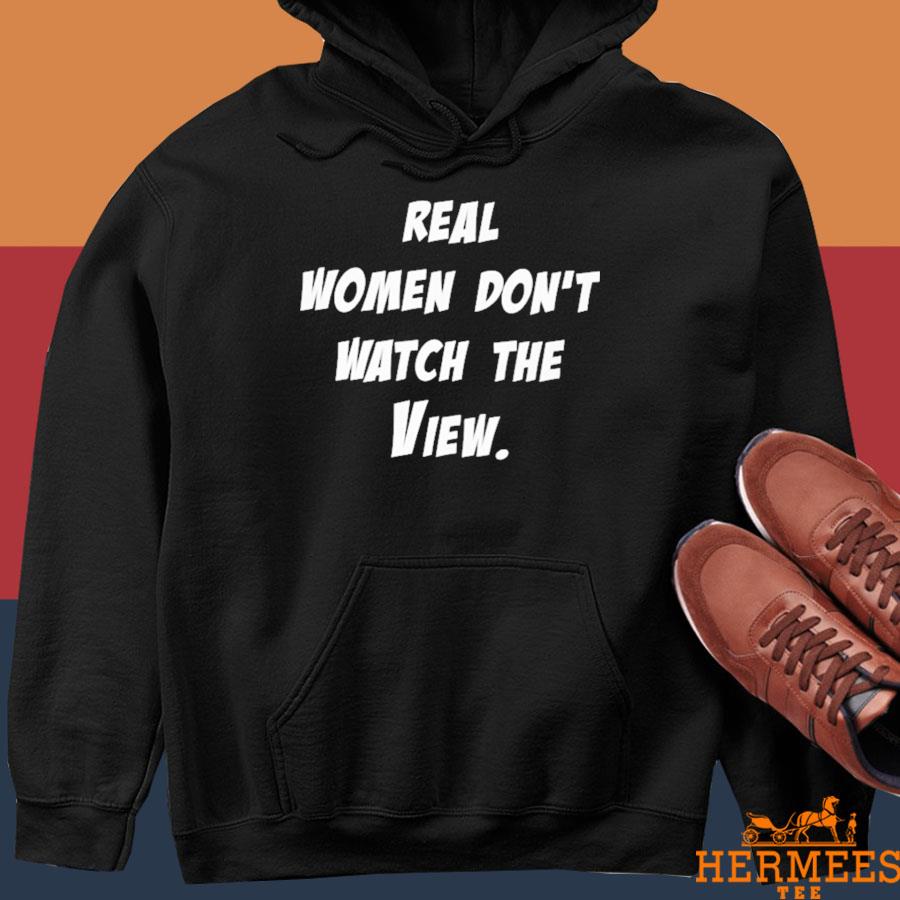 Official Real Women Don't Watch View Shirt Hoodie