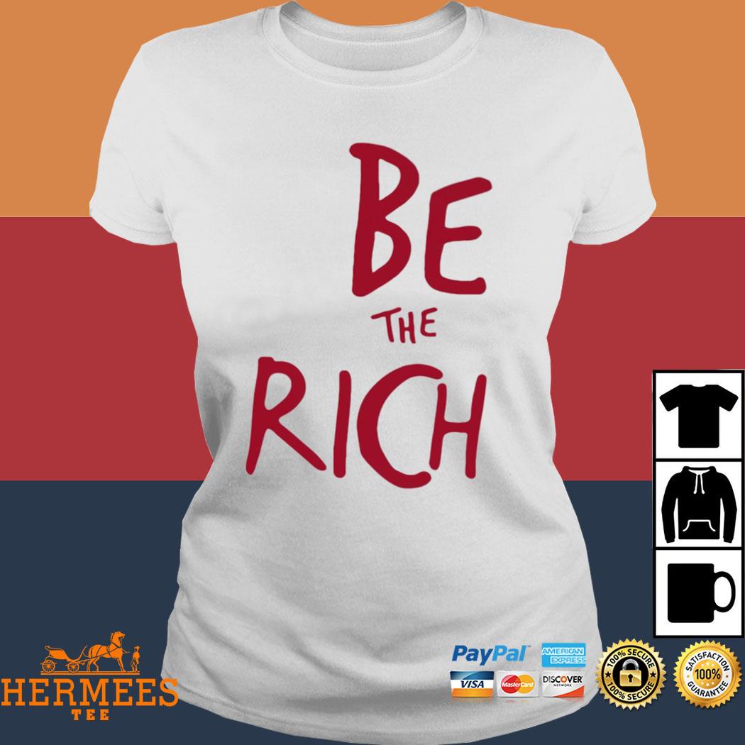 Official Be The Rich Shirt Ladies Tee