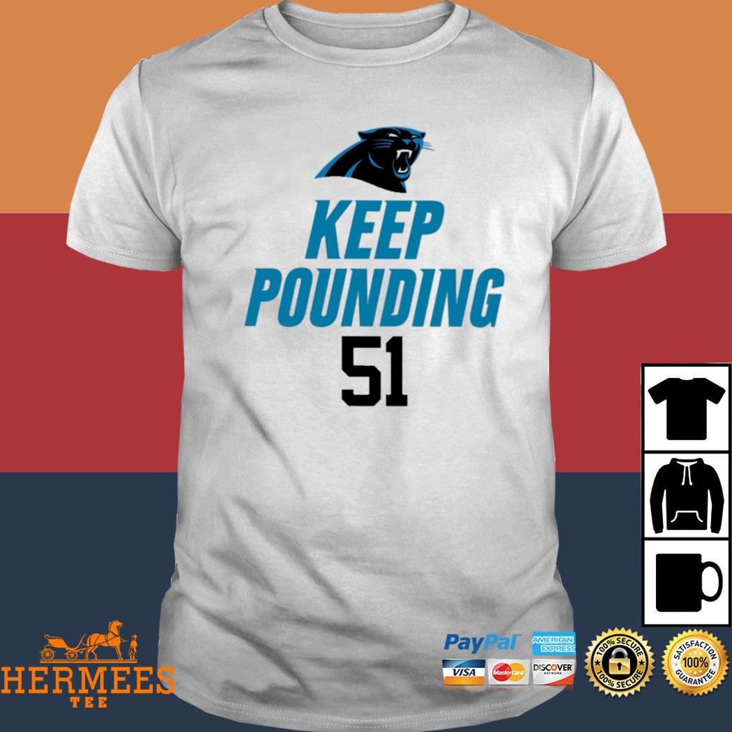 Carolina Panthers Keep Pounding 51 Shirt, hoodie, sweater, long sleeve and  tank top