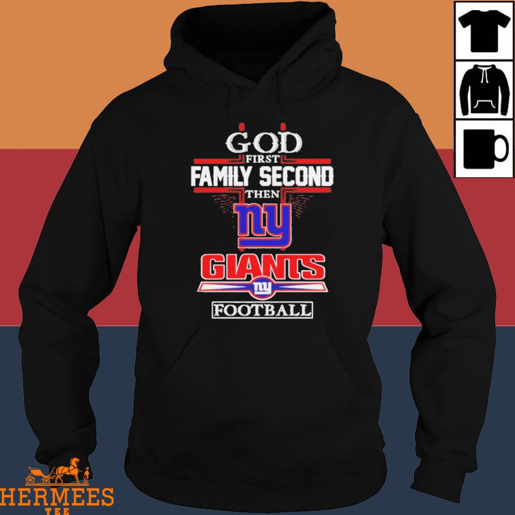 God First Family Second Then New York Giants Long Sleeve T Shirt