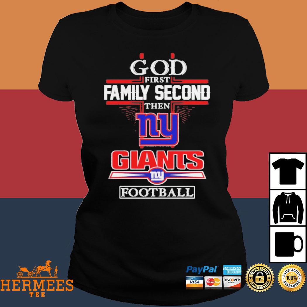 God First Family Second Then New York Giants Long Sleeve T Shirt