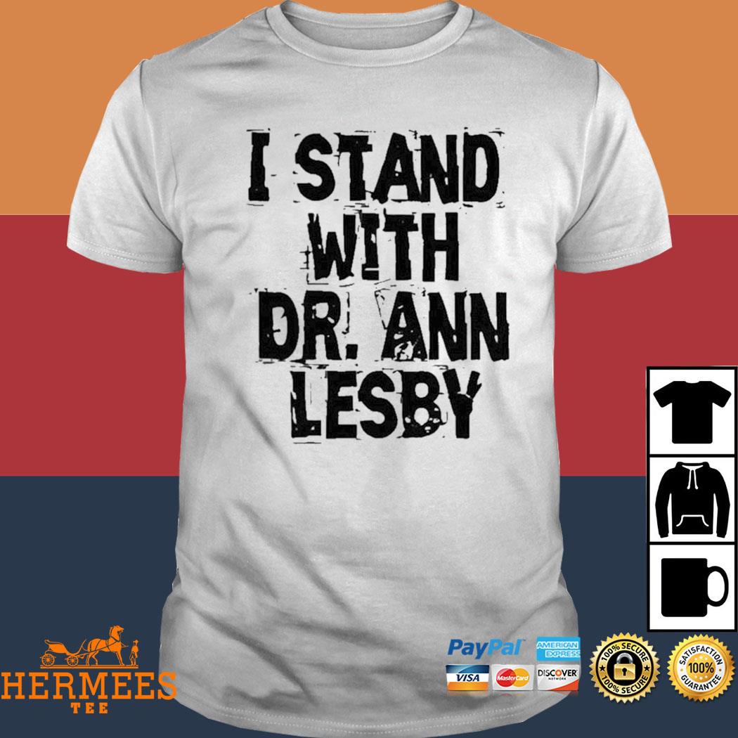 Official I Stand With Dr Ann Lesby 2022 Shirt