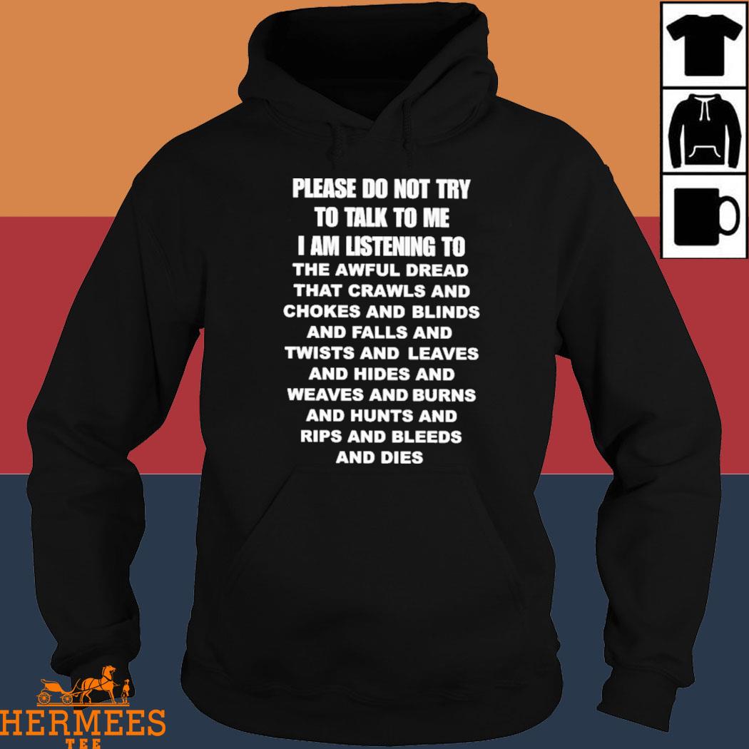 Official Picckl Please Do Not Try To Talk To Me I Am Listening To Awfrul Dread Shirt Hoodie