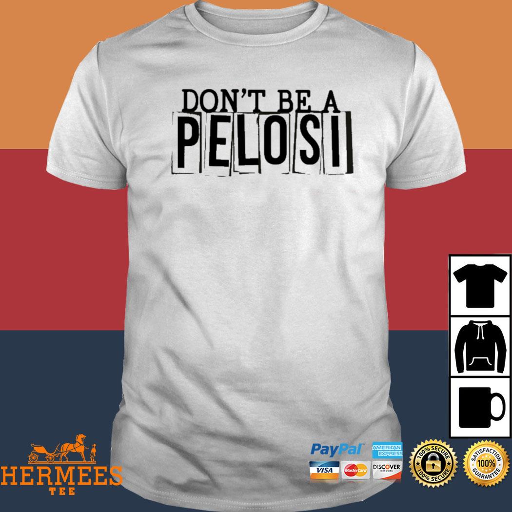 Official Clownworld Store Don't Be A Pelosi Shirt