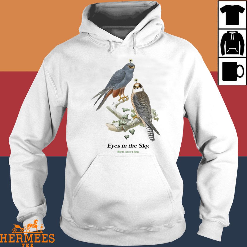 Official Eyes In The Sky Birds Aren't Real Shirt Hoodie