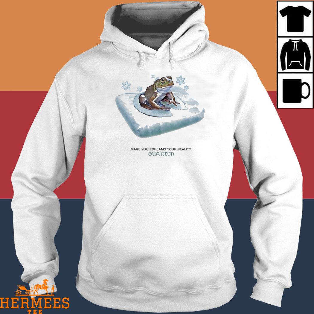 Official Frog Make Your Dreams Your Reality Guardin Shirt Hoodie