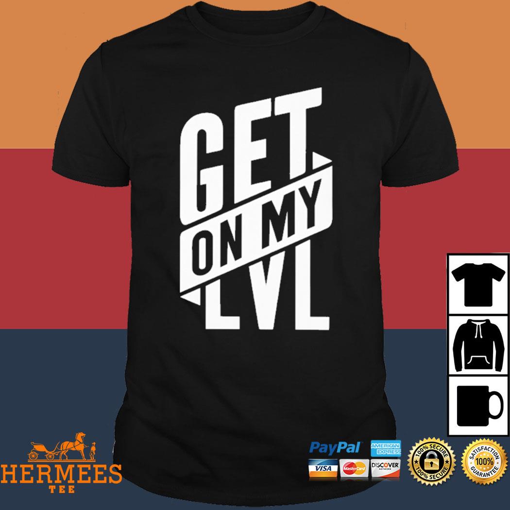 Official Get On My Lvl Shirt