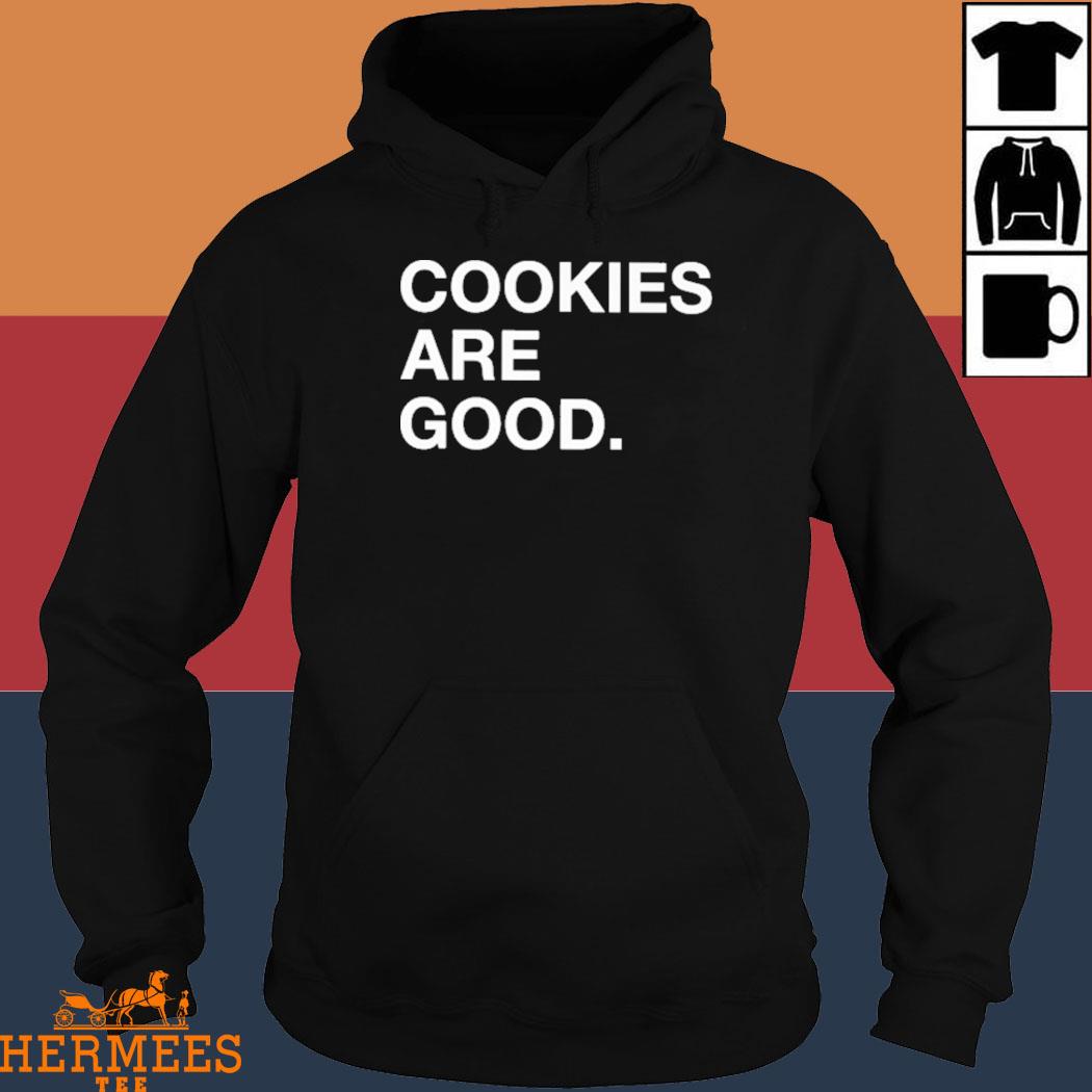Official Cookies Are Good T-Shirt Hoodie