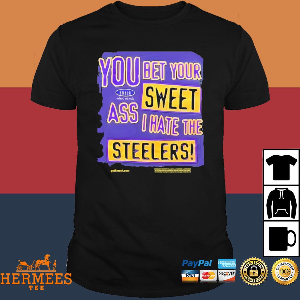 Baltimore Ravens Realm You Bet Your Sweet Ass I Hate The Steelers shirt,  hoodie, sweater, long sleeve and tank top