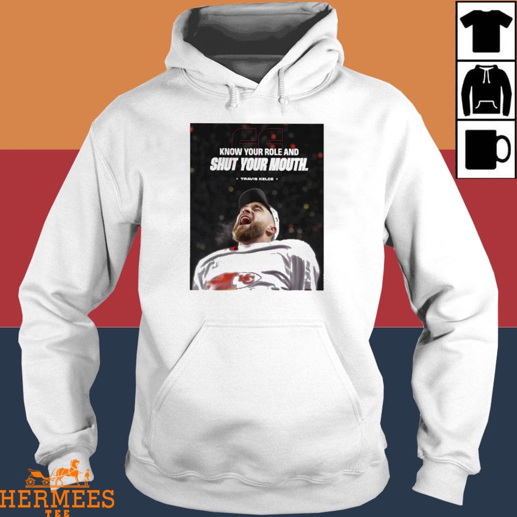 2023 kansas city chiefs know your role and shut your mouth travis kelce  t-shirt, hoodie, sweater, long sleeve and tank top