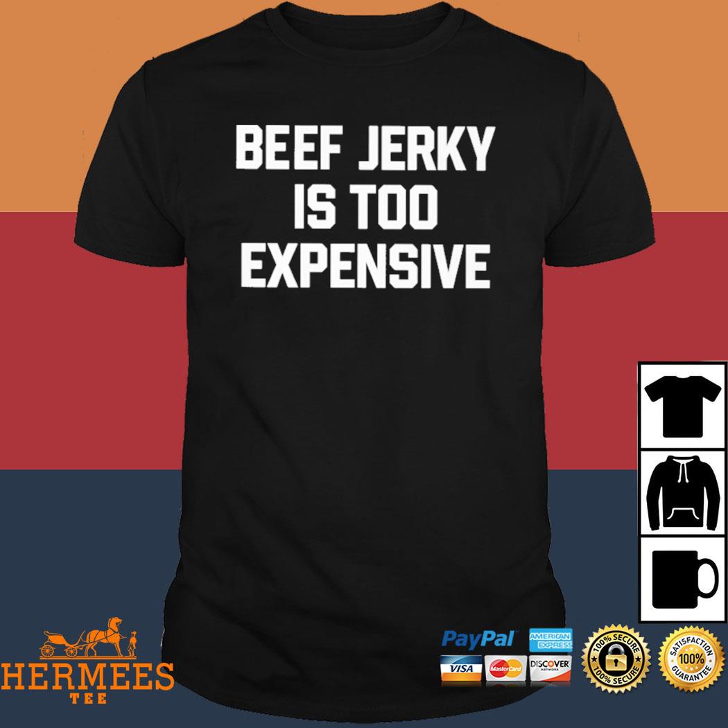 Official Beef Jerky Is Too Expensive Shirt