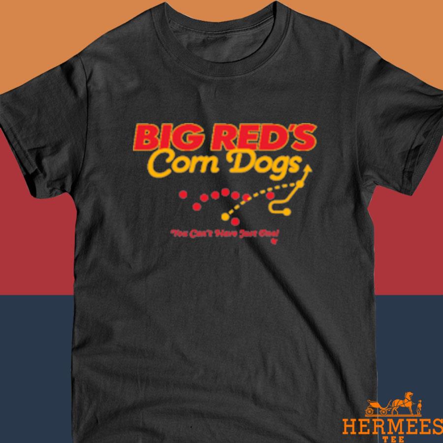 Official Breakingt Merch Big Red's Corn Dogs You Can't Have Just One Shirt