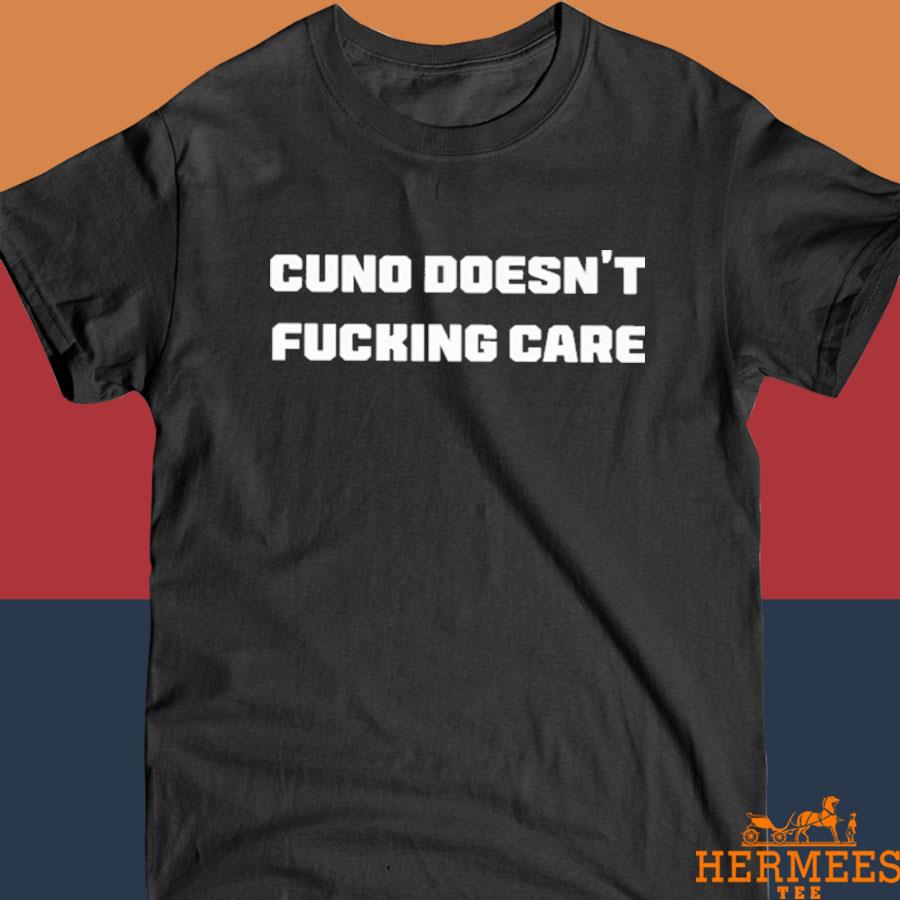 Official Cuno Doesn't Fucking Care Shirt