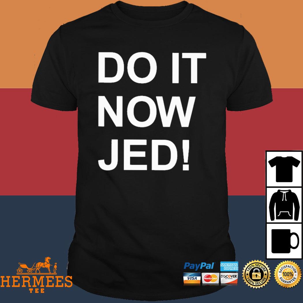 Official Do It Now Jed Shirt