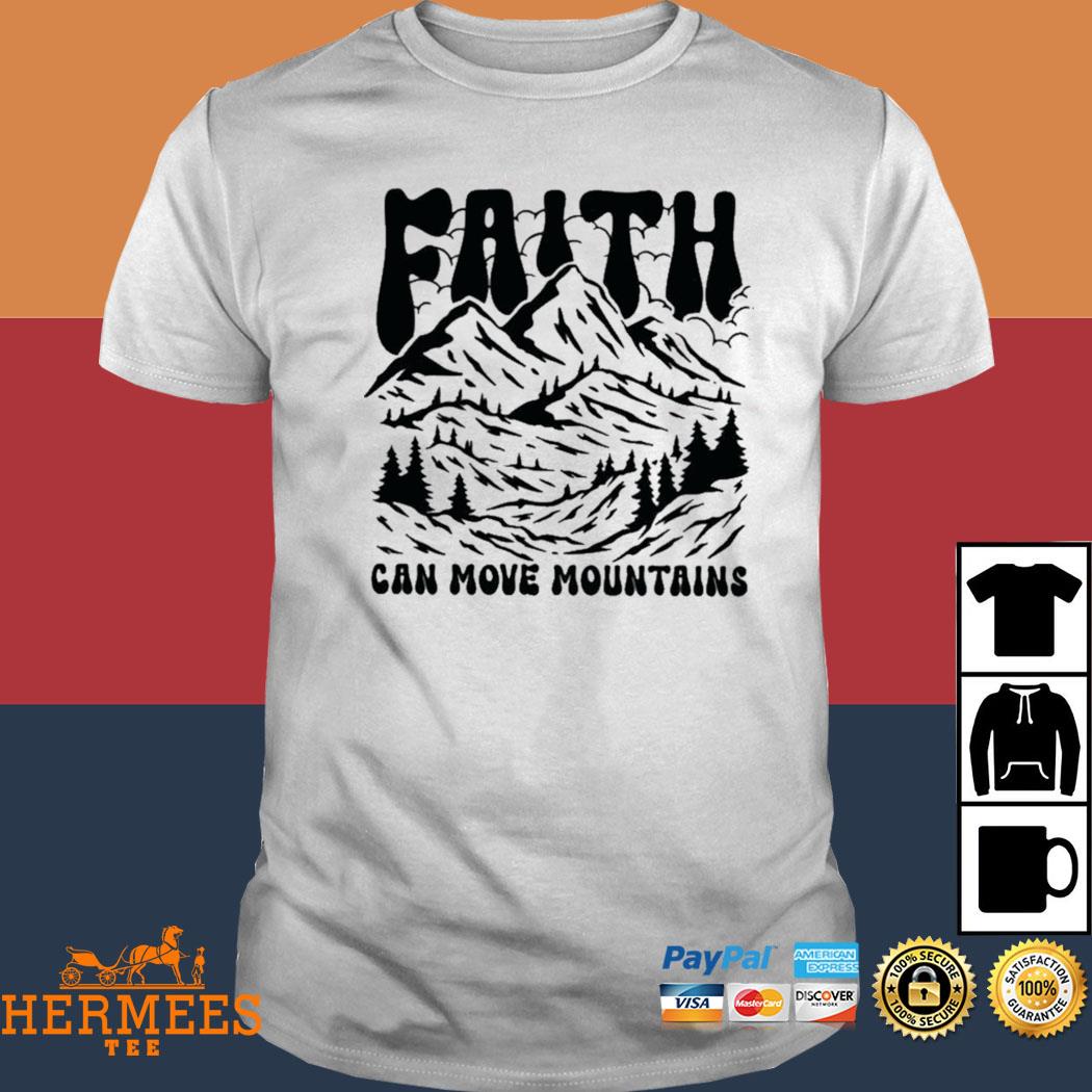 Official Faith Can Move Mountains Shirt