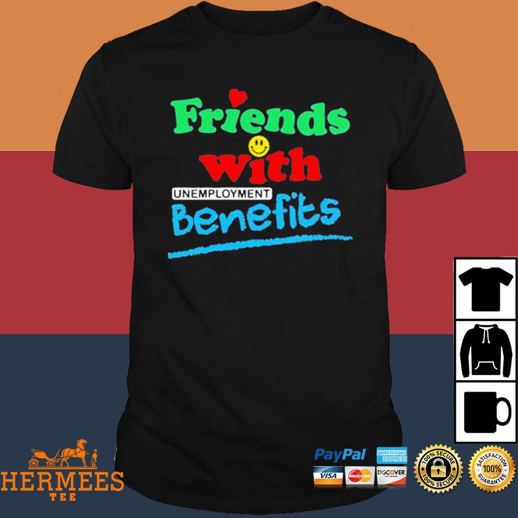Official Friends With Unemployment Benefits Shirt