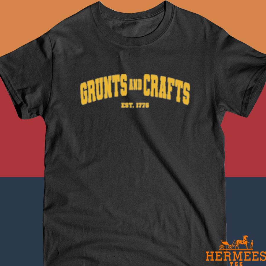 Grunts And Crafts Est 1776 Shirt – Hermeestee