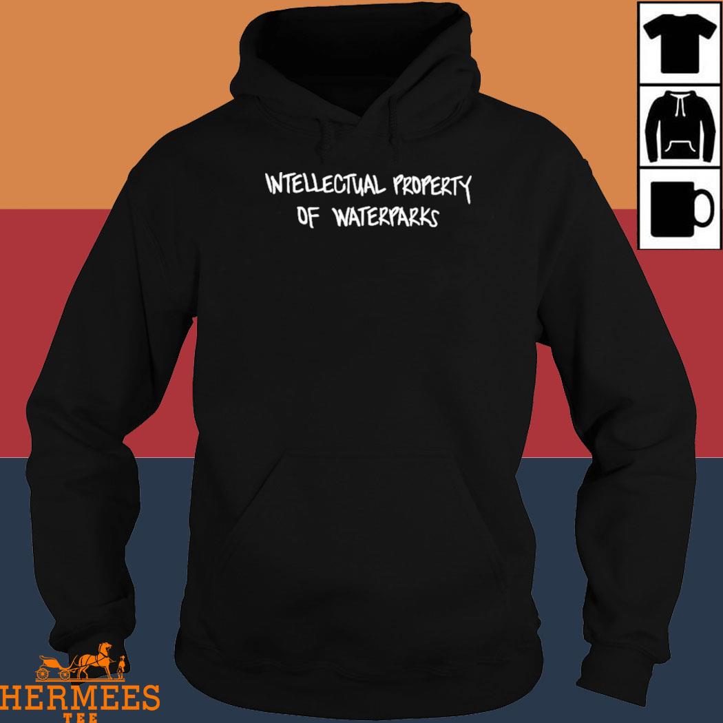 Official Intellectual Property Of Waterparks Shirt Hoodie