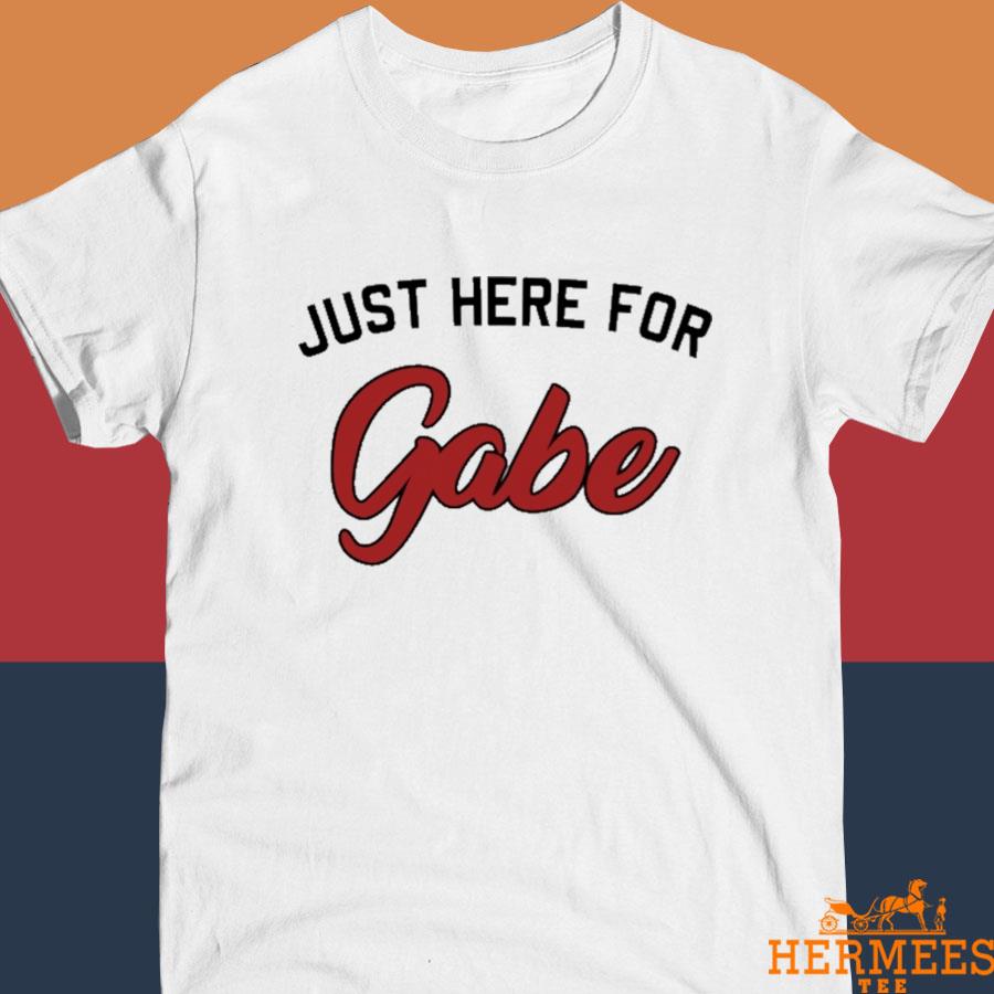 Official Just Here For Gabe Shirt