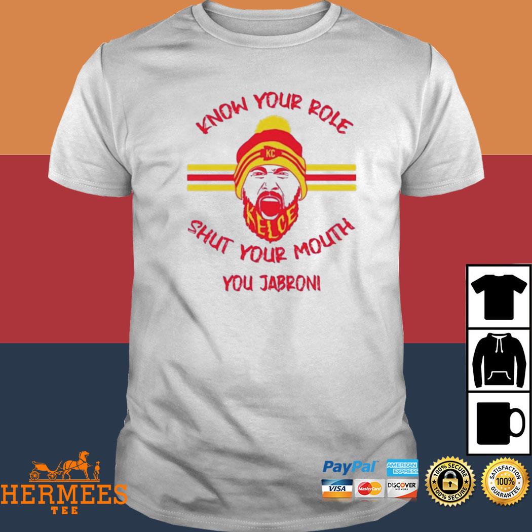 Know Your Role and Shut Your Mouth T-shirt, You Jabroni tee, Kansas City  Chiefs