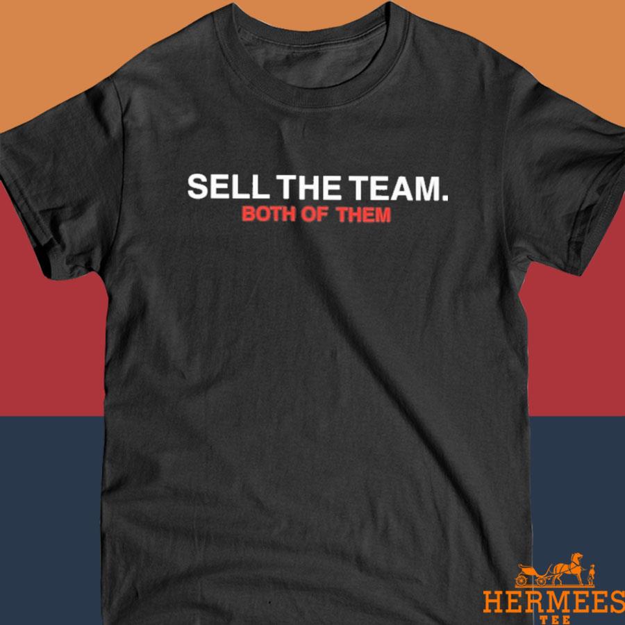 Official Sell The Team Both Of Them Shirt