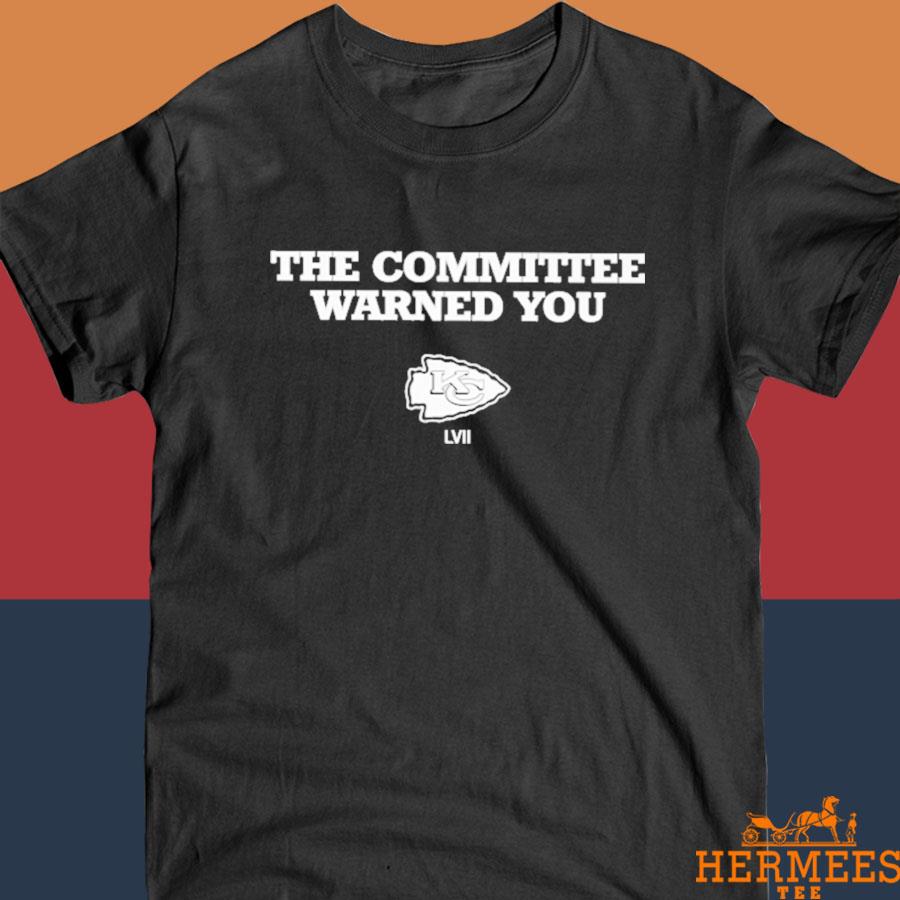 Official The Committee Warned You Chiefs Shirt