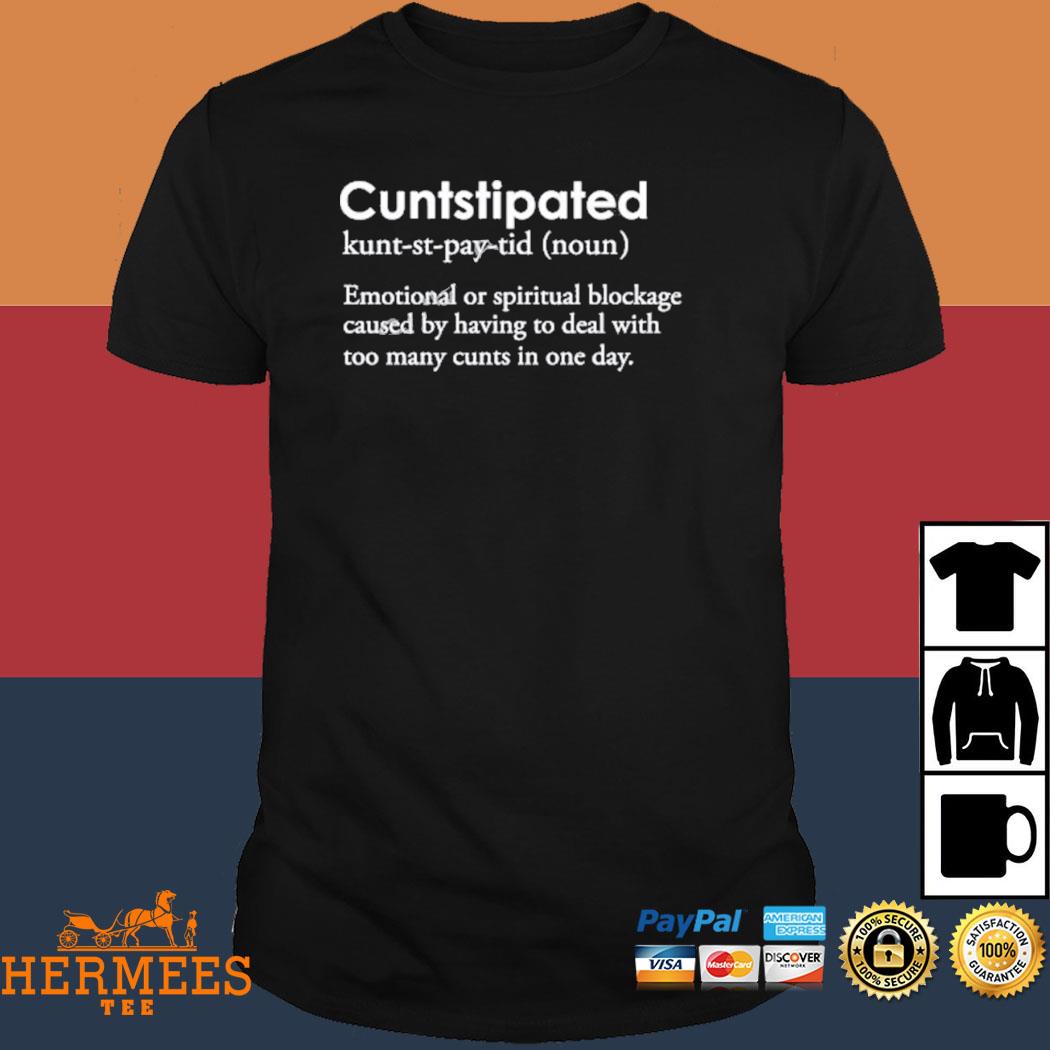 Official Twoootles Cuntstipated Emotional Or Spiritual Blockage Caused By Having To Deal With Too Many Cunts In One Day Shirt