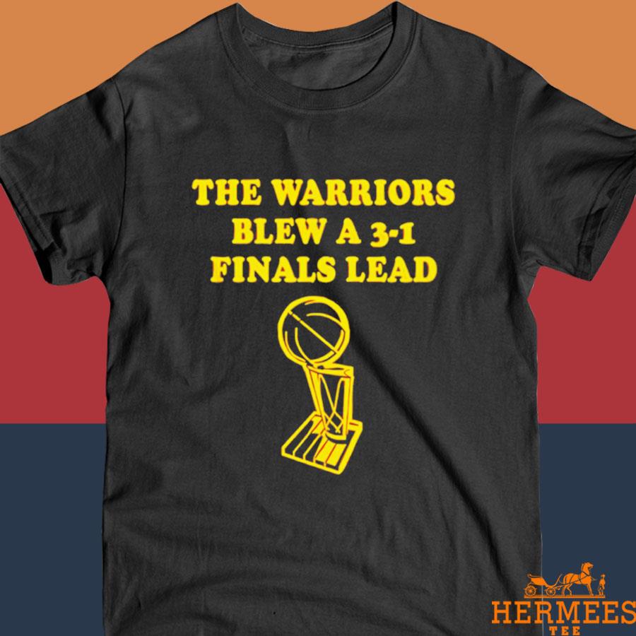 Official Cleveland Cavaliers The Warriors Blew A 3-1 Finals Lead Shirt