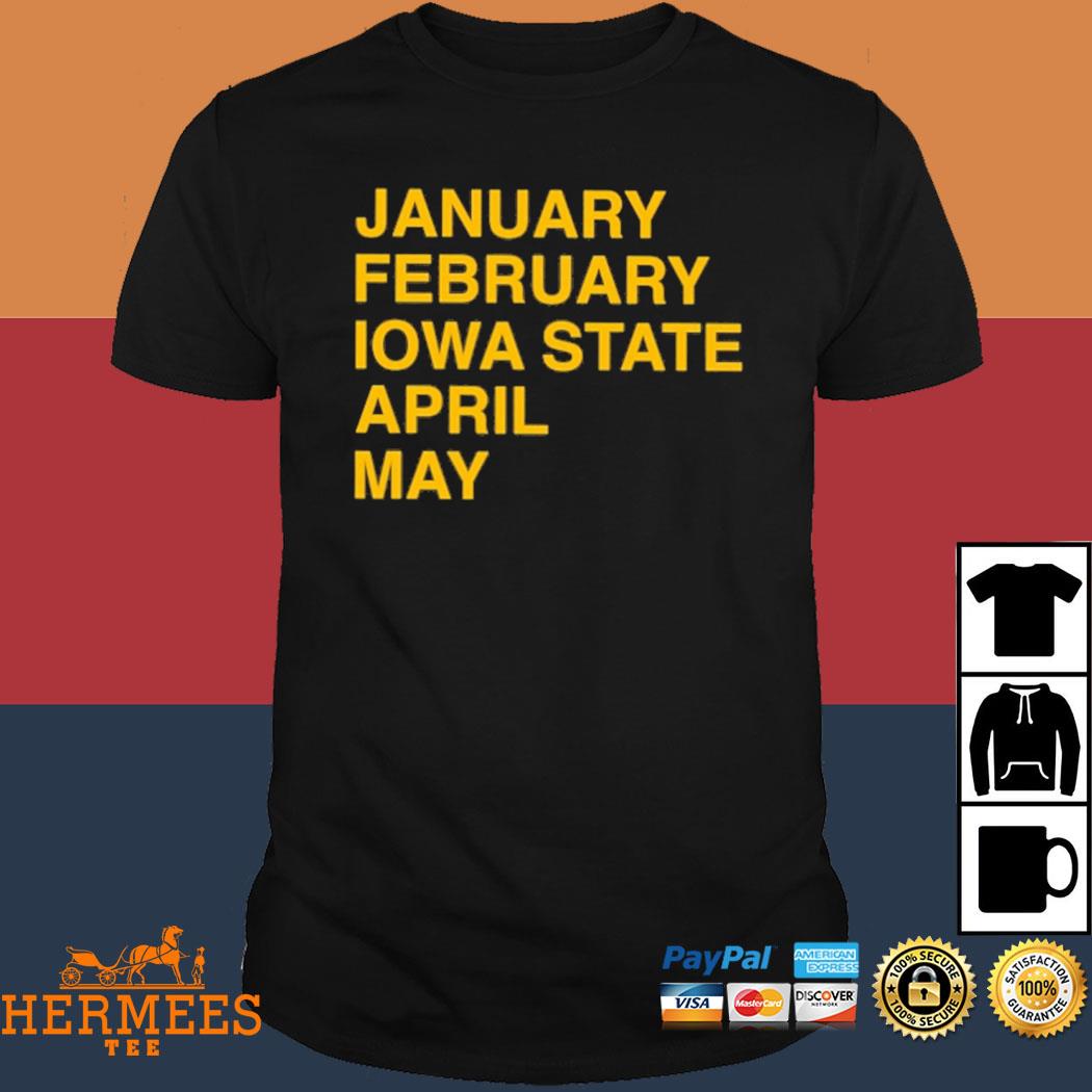 Official January February Iowa State April May Shirt