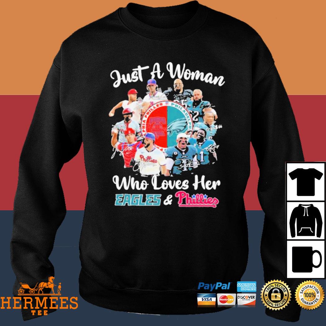 Just a women who love her Philadelphia Eagles and Phillies shirt, hoodie,  sweater, long sleeve and tank top