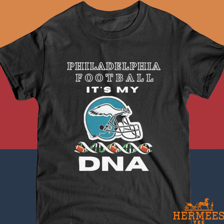 Philadelphia Eagles Football It's My DNA shirt, hoodie, sweater, long  sleeve and tank top