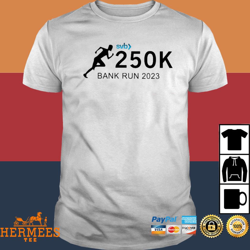 Official Silicon Valley Bank Svb 250K Bank Run 2023 Shirt
