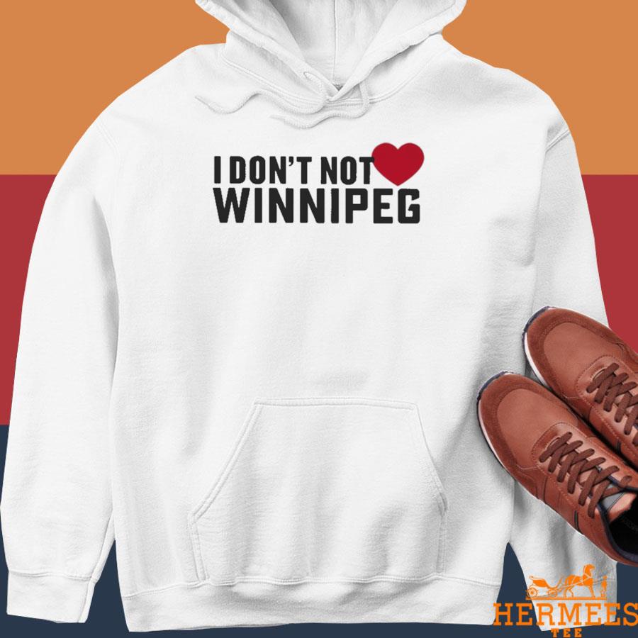 Official Tourism Winnipeg I Don't Not Love Winnipeg Shirt Hoodie