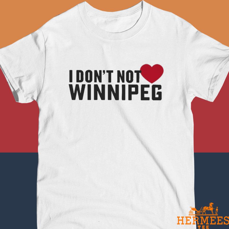 Official Tourism Winnipeg I Don't Not Love Winnipeg Shirt