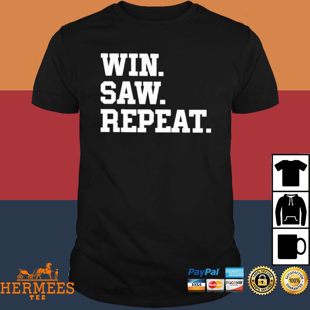 Official Win Saw Repeat Shirt