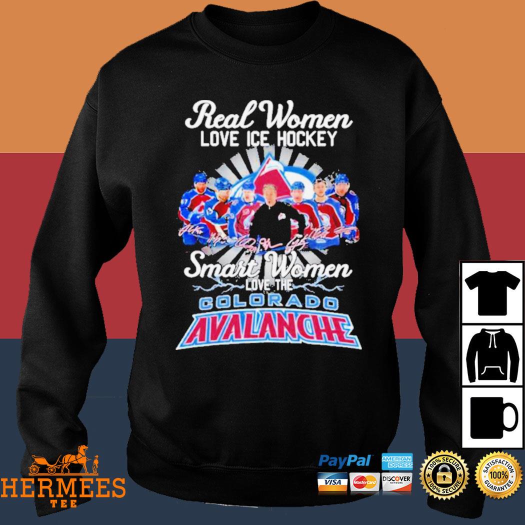 Real Women love Hockey Smart Women love the Colorado Avalanche signatures  2023 shirt, hoodie, sweater, long sleeve and tank top