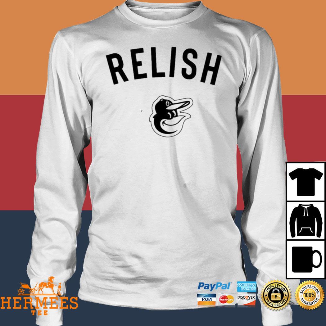 Baltimore Orioles Relish Shirt, T-Shirt, Hoodie, Tank Top, Sweatshirt