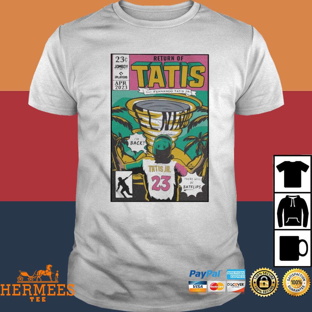 Men's Return of Tatis feat Fernando Tatis Jr shirt, hoodie, sweater,  longsleeve and V-neck T-shirt