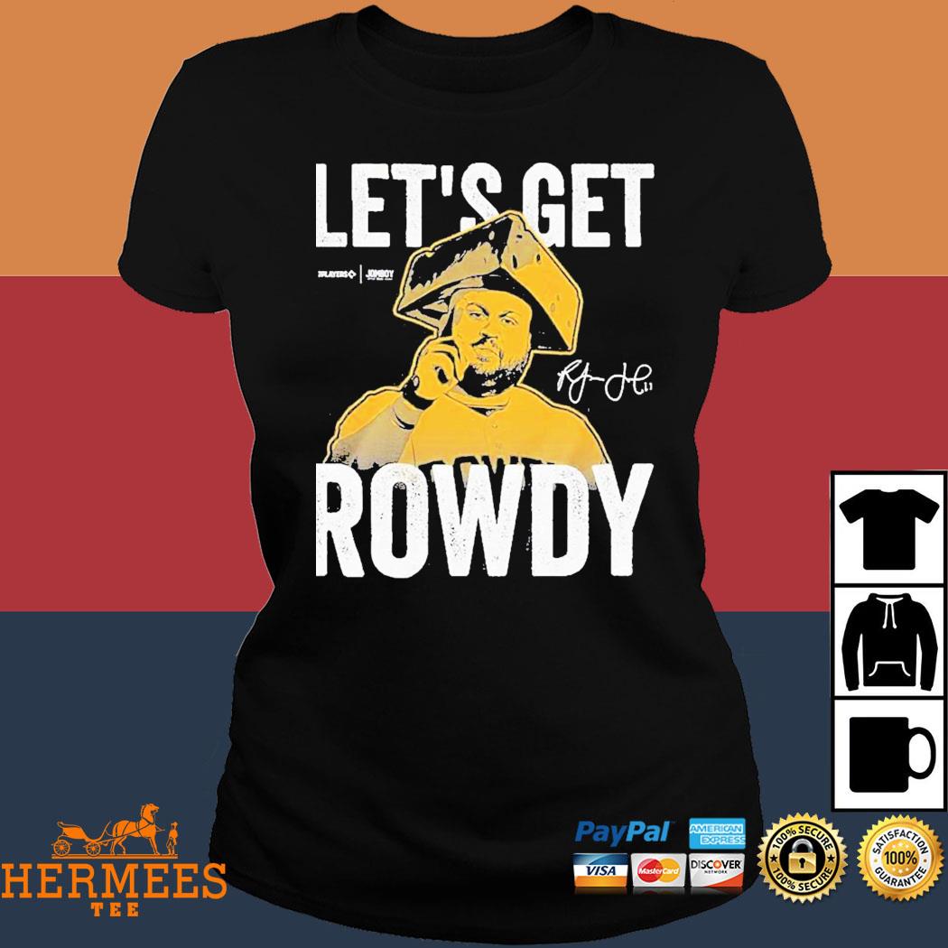 Rowdy Tellez Let's Get Rowdy Signature Shirt, hoodie, longsleeve, sweatshirt,  v-neck tee